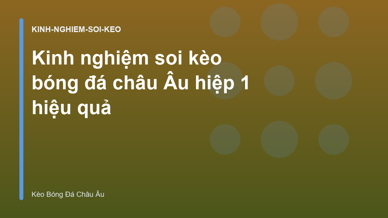 Kinh nghiệm soi kèo bóng đá châu Âu hiệp 1 hiệu quả