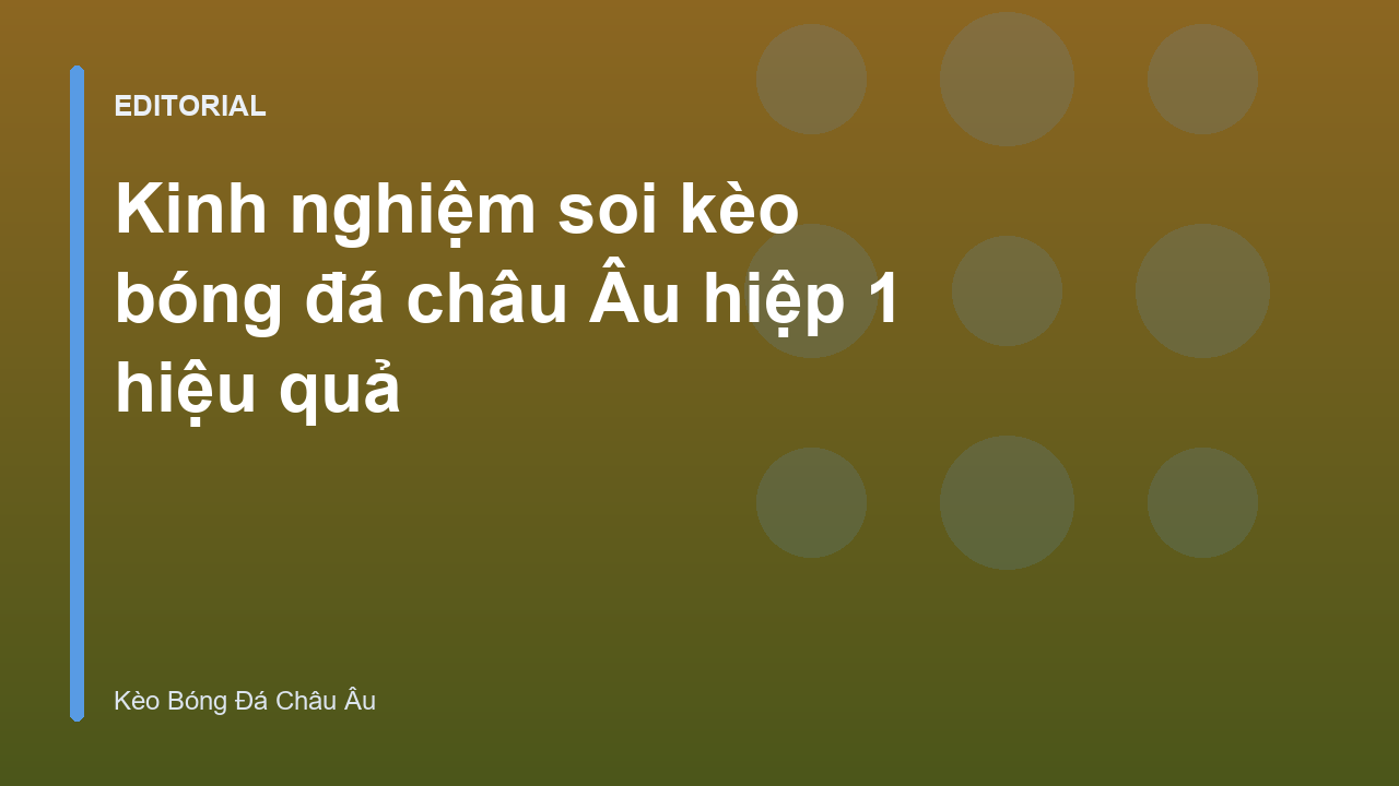 Phân tích kèo bóng đá châu Âu hiệp 1
