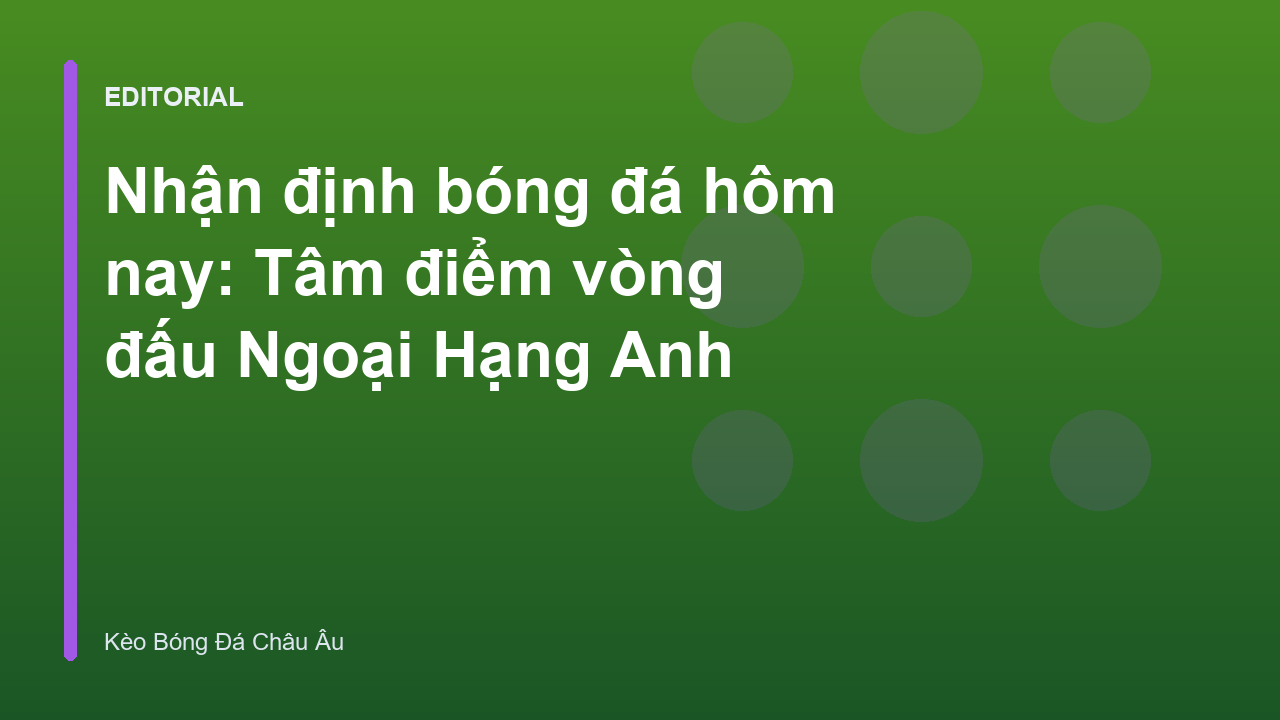 Phân tích nhận định bóng đá Ngoại Hạng Anh